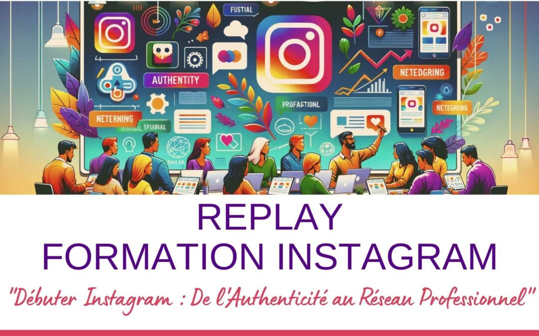 Entreprenariat R.S : « Débuter Instagram : De l&rsquo;Authenticité au Réseau Professionnel »