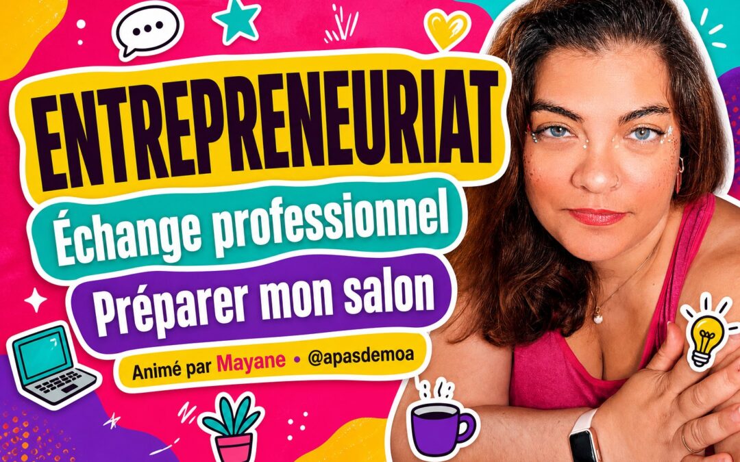 Entrepreneuriat : « échanges professionnels : préparer mon salon »